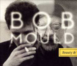 Bob Mould : Beauty and Ruin
